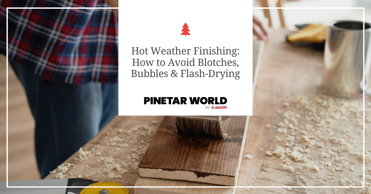 hot weather finishing how to avoid blotches bubbles flash drying