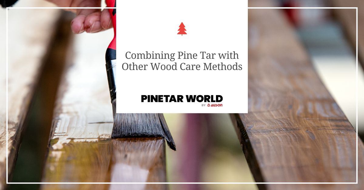 combining pine tar with other wood care methods